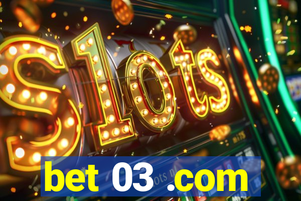 bet 03 .com